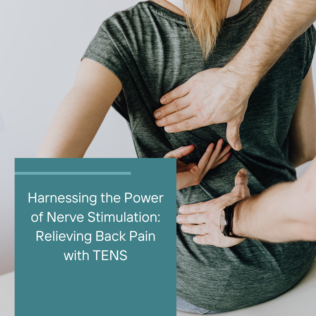 Harnessing the Power of Nerve Stimulation: Relieving Back Pain with TENS
