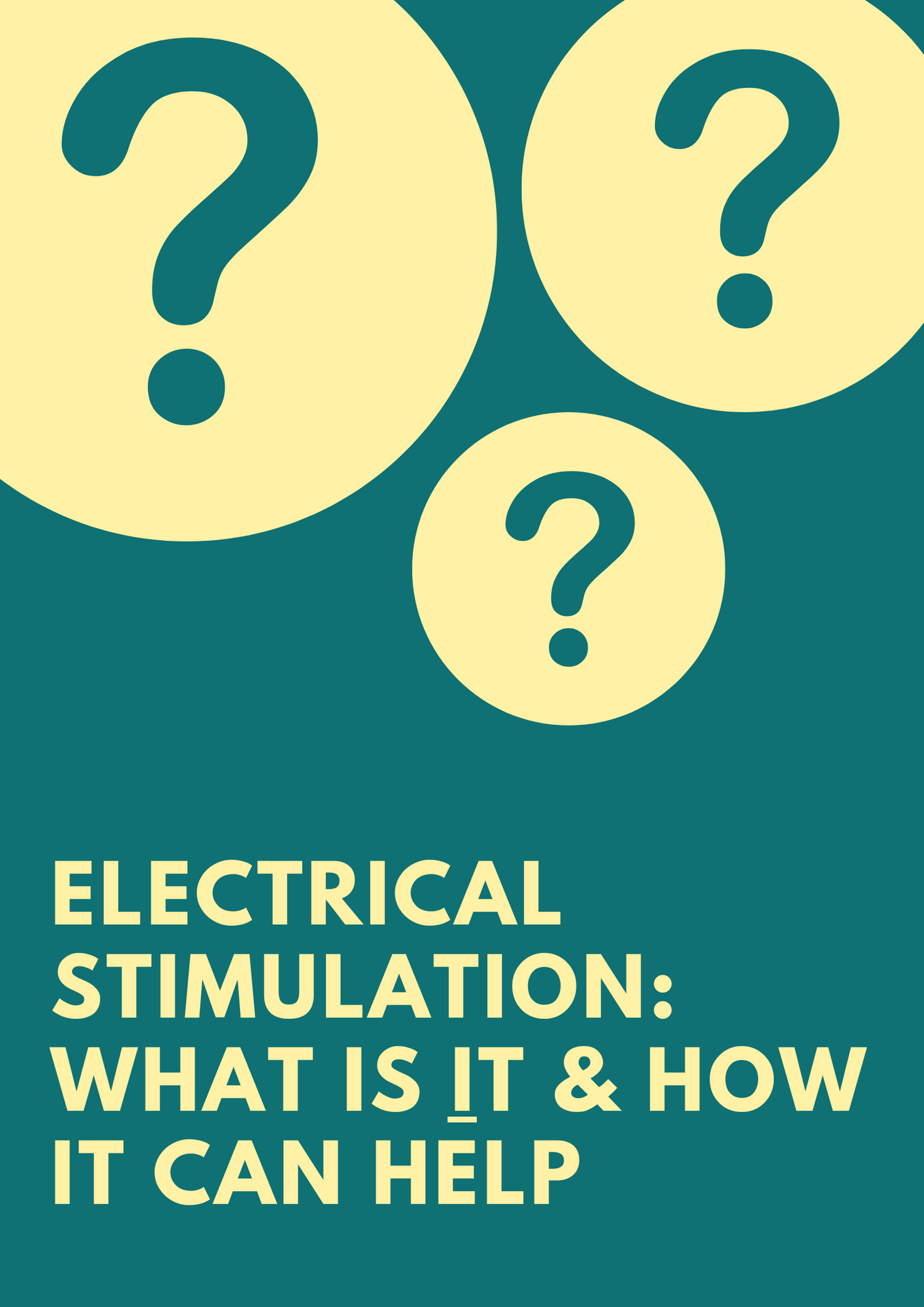 ELECTRICAL STIMULATION: What Is It & How It Can Help